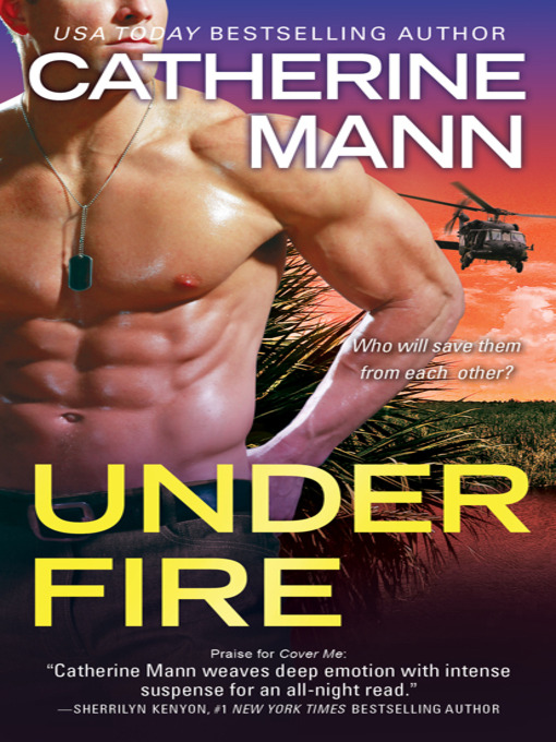 Title details for Under Fire by Catherine Mann - Available